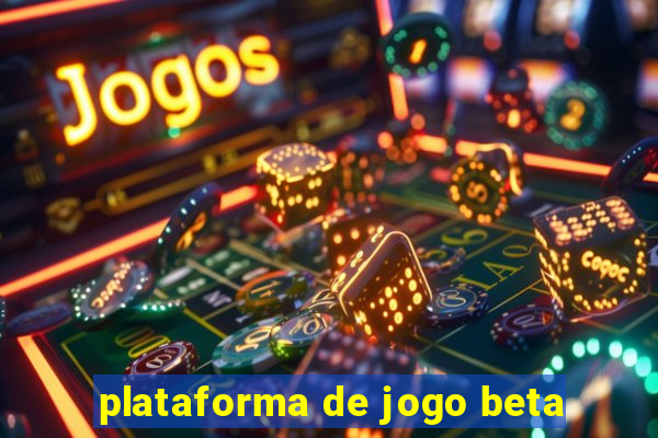 plataforma de jogo beta