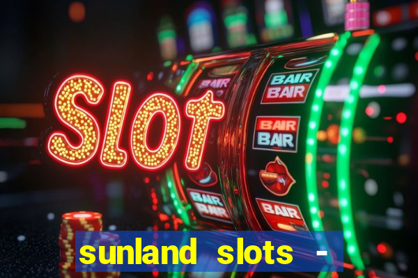 sunland slots - casino games