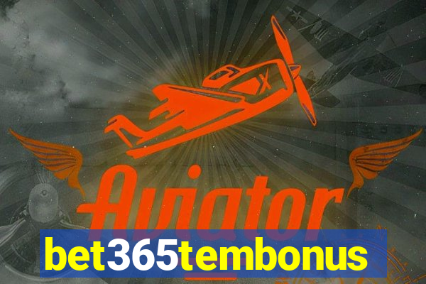 bet365tembonus