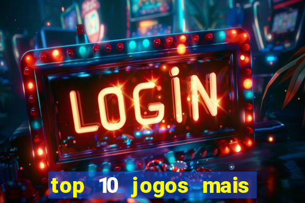 top 10 jogos mais jogados do mundo