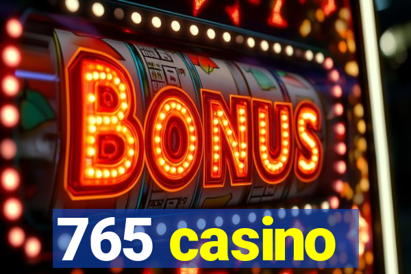 765 casino