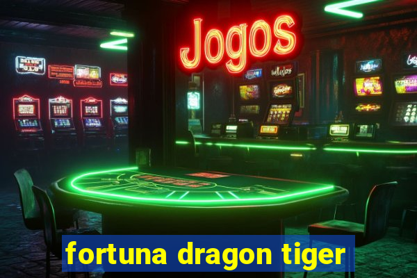 fortuna dragon tiger