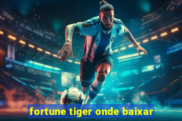 fortune tiger onde baixar