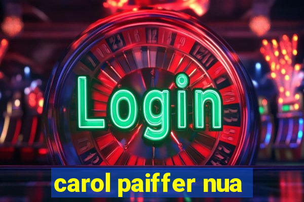 carol paiffer nua