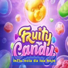 influ锚ncia da lua hoje