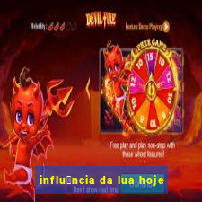 influ锚ncia da lua hoje