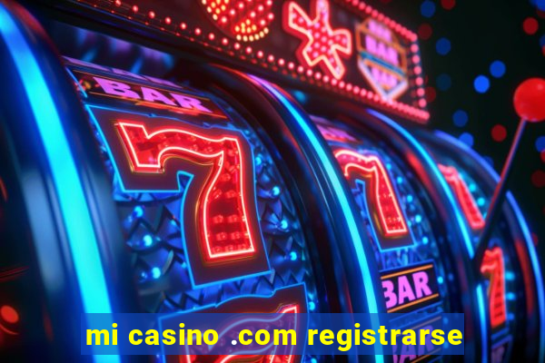 mi casino .com registrarse