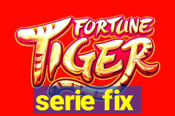 serie fix