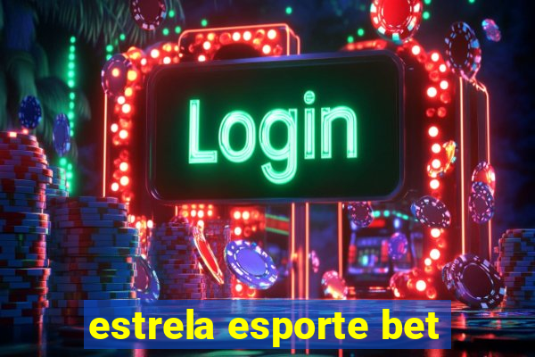 estrela esporte bet