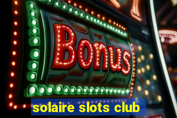 solaire slots club