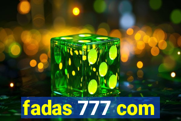 fadas 777 com