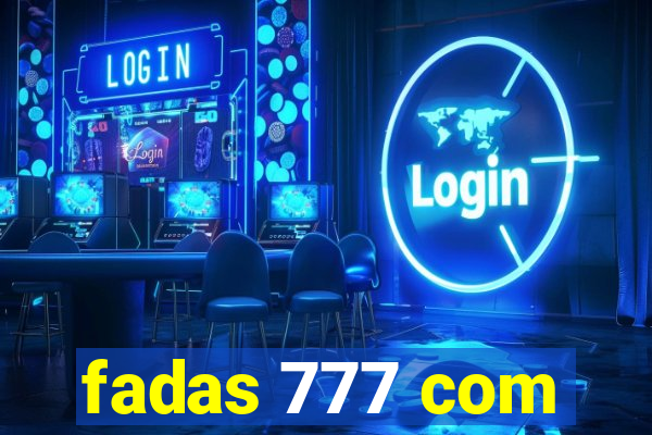 fadas 777 com