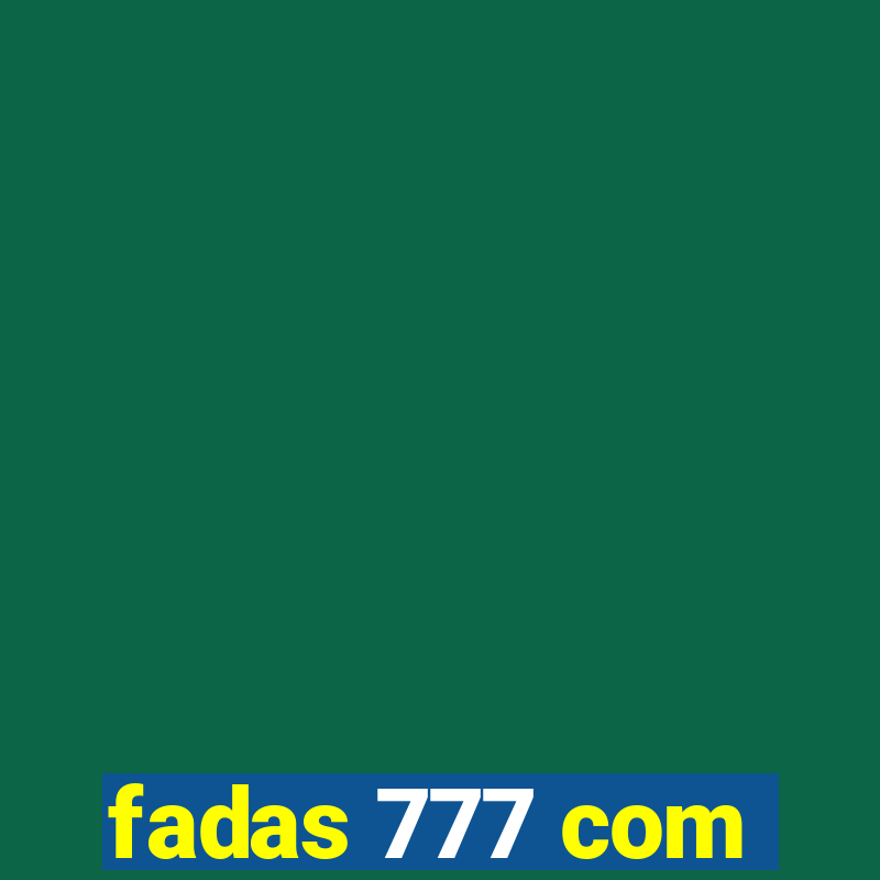 fadas 777 com