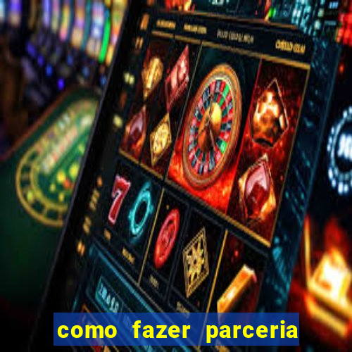 como fazer parceria com jogo do tigre