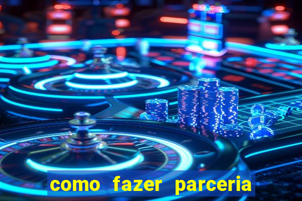 como fazer parceria com jogo do tigre