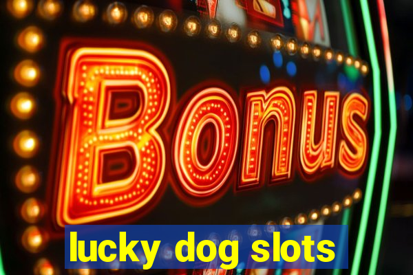 lucky dog slots