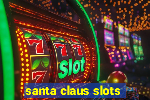 santa claus slots