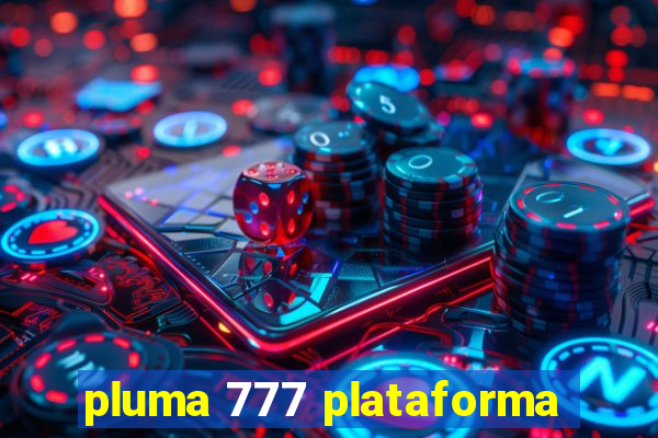 pluma 777 plataforma