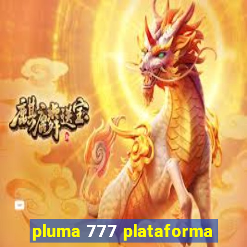 pluma 777 plataforma