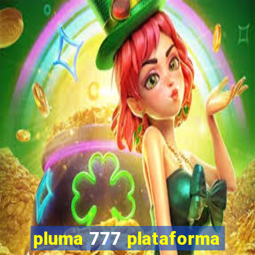 pluma 777 plataforma