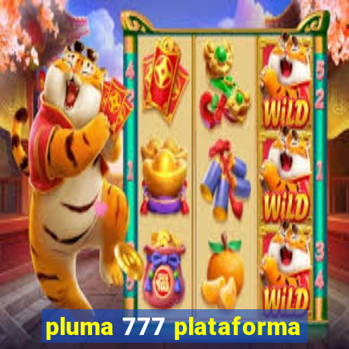 pluma 777 plataforma