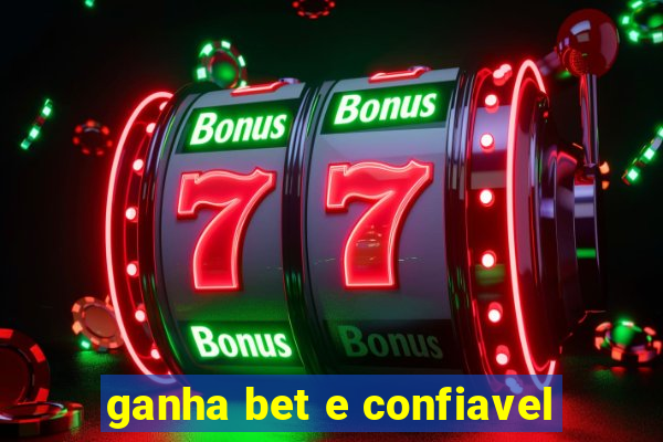 ganha bet e confiavel