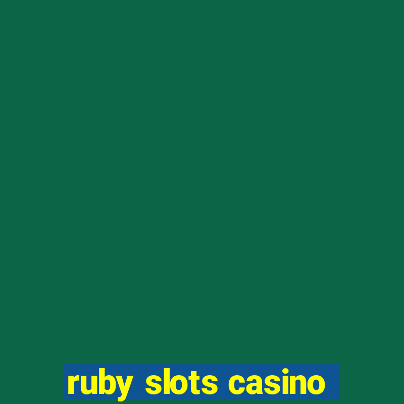 ruby slots casino