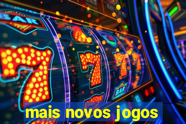 mais novos jogos