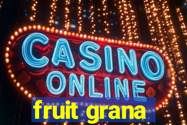 fruit grana