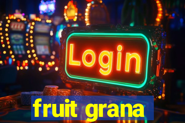 fruit grana