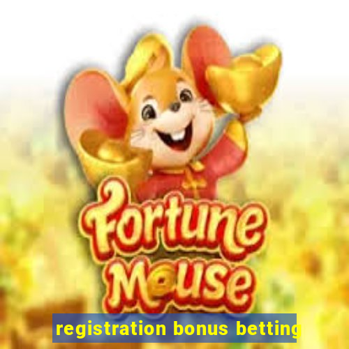 registration bonus betting