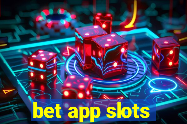 bet app slots