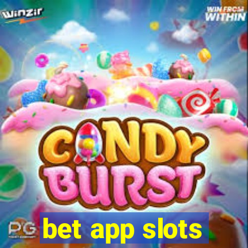 bet app slots