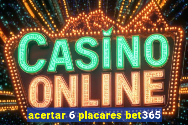 acertar 6 placares bet365