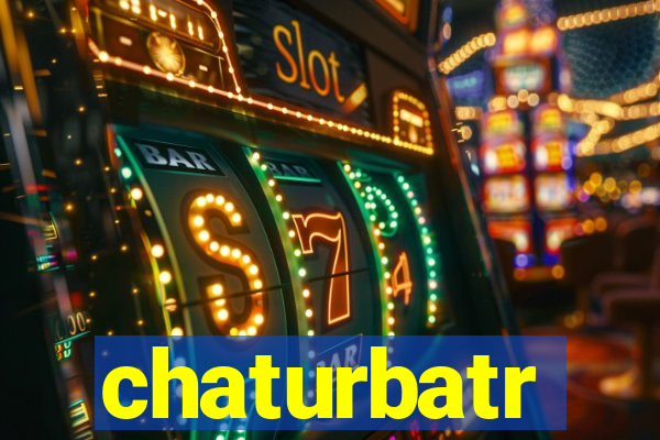 chaturbatr