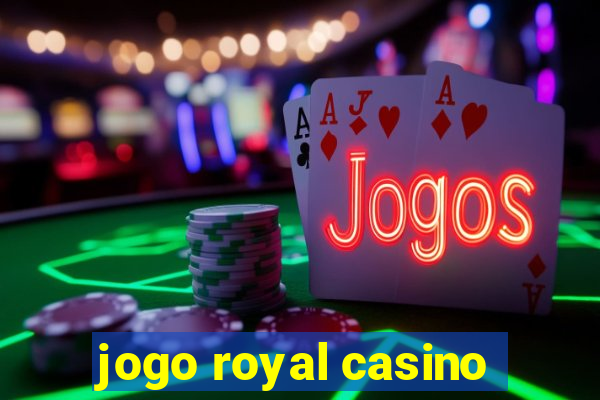 jogo royal casino