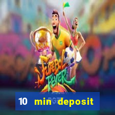 10 min deposit online casino