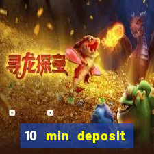 10 min deposit online casino