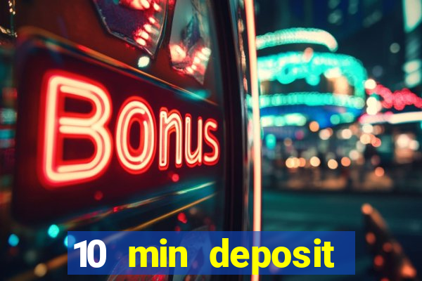 10 min deposit online casino