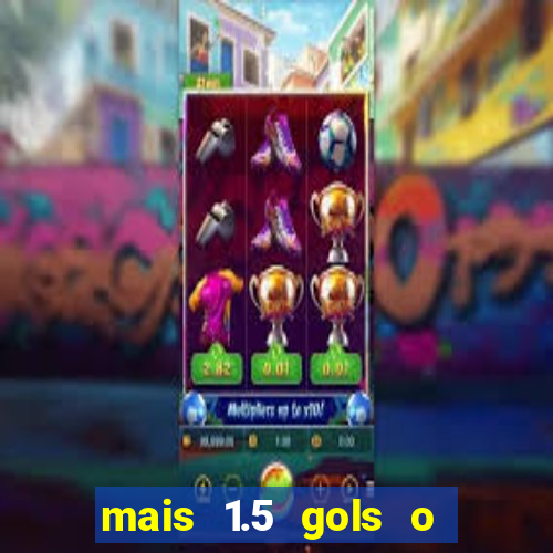 mais 1.5 gols o que significa