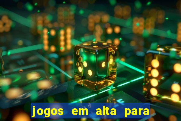 jogos em alta para ganhar dinheiro