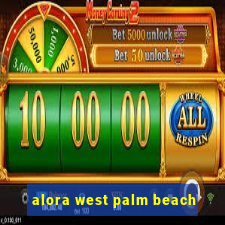 alora west palm beach