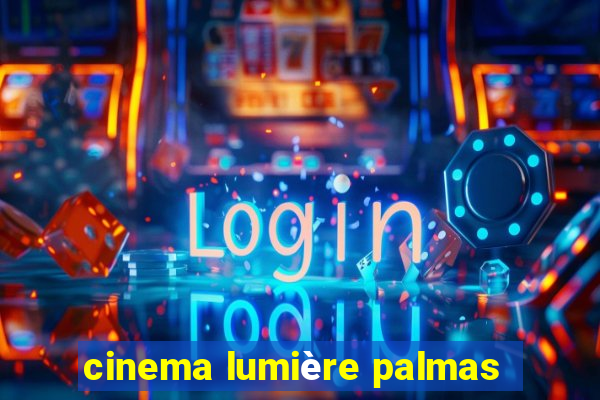 cinema lumière palmas