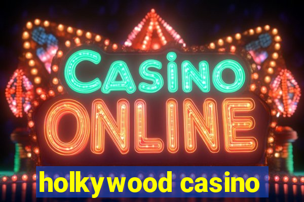 holkywood casino