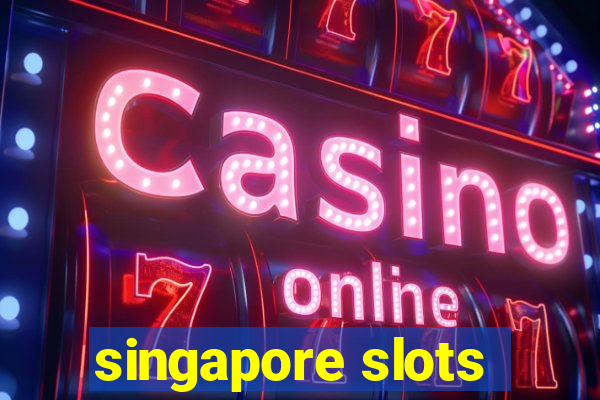 singapore slots