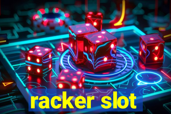 racker slot