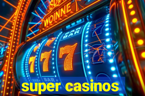 super casinos