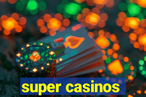 super casinos