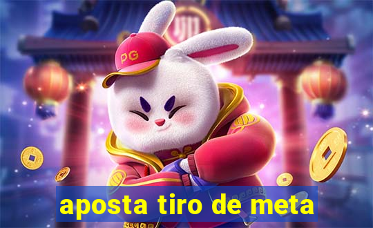 aposta tiro de meta