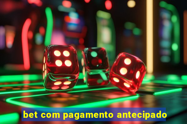 bet com pagamento antecipado